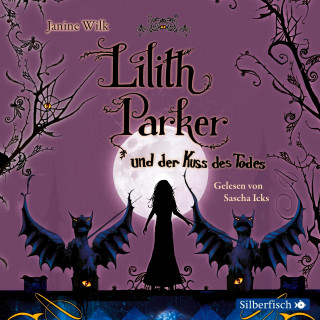 Janine Wilk: Lilith Parker: Lilith Parker und der Kuss des Todes