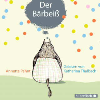 Annette Pehnt: Bärbeiß 1: Der Bärbeiß