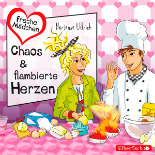 Hortense Ullrich: Freche Mädchen: Chaos & flambierte Herzen