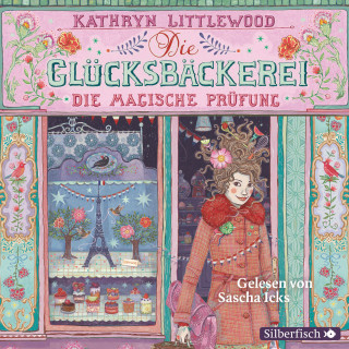 Kathryn Littlewood: Die Glücksbäckerei 2: Die magische Prüfung