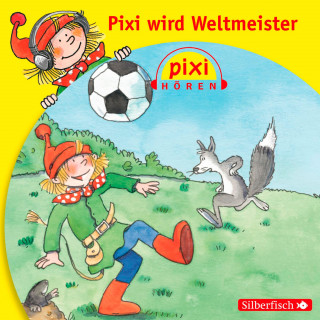 Simone Nettingsmeier: Pixi Hören: Pixi wird Weltmeister