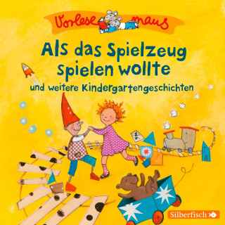 Luise Holthausen: Vorlesemaus: Als das Spielzeug spielen wollte und weitere Kindergartengeschichten