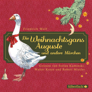 Friedrich Wolf: Die Weihnachtsgans Auguste und andere Märchen