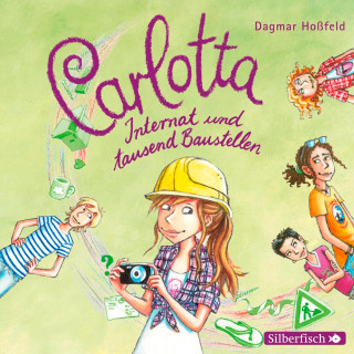 Dagmar Hoßfeld: Carlotta 5: Carlotta - Internat und tausend Baustellen