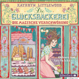 Kathryn Littlewood: Die Glücksbäckerei 3: Die magische Verschwörung