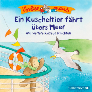 Luise Holthausen: Vorlesemaus: Ein Kuscheltier fährt übers Meer und weitere Reisegeschichten