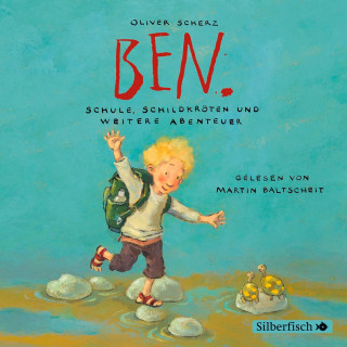 Oliver Scherz: Ben 2: Ben. Schule, Schildkröten und weitere Abenteuer