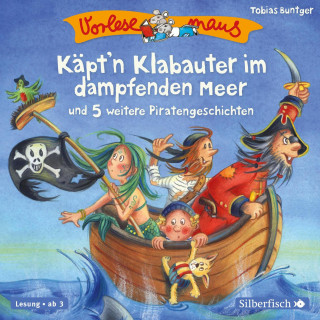Tobias Bungter: Vorlesemaus: Käpt'n Klabauter im dampfenden Meer und 5 weitere Piratengeschichten