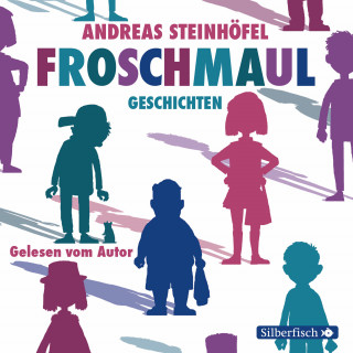 Andreas Steinhöfel: Froschmaul-Geschichten