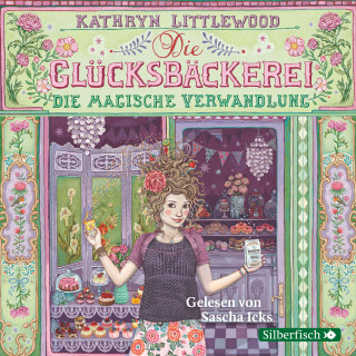 Kathryn Littlewood: Die Glücksbäckerei 4: Die magische Verwandlung