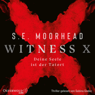 S.E. Moorhead: Witness X – Deine Seele ist der Tatort