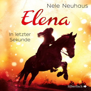 Nele Neuhaus: Elena 7: Elena - Ein Leben für Pferde: In letzter Sekunde