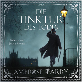 Ambrose Parry: Die Tinktur des Todes (Die Morde von Edinburgh 1)