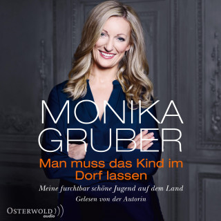 Monika Gruber: Man muss das Kind im Dorf lassen