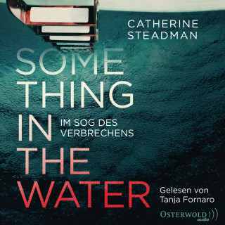 Catherine Steadman: Something in the Water – Im Sog des Verbrechens