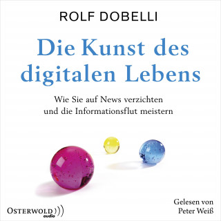 Rolf Dobelli: Die Kunst des digitalen Lebens
