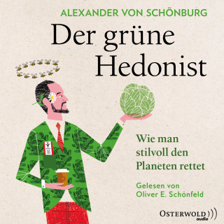 Alexander von Schönburg: Der grüne Hedonist