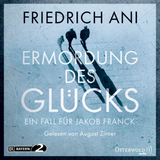 Friedrich Ani: Ermordung des Glücks