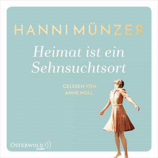 Hanni Münzer: Heimat ist ein Sehnsuchtsort (Heimat-Saga 1)