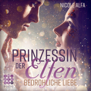 Nicole Alfa: Prinzessin der Elfen 1: Bedrohliche Liebe