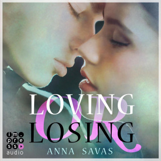 Anna Savas: Loving or Losing. Als du in mein Leben kamst