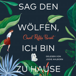 Carol Rifka Brunt: Sag den Wölfen, ich bin zu Hause