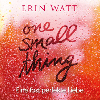 Erin Watt: One Small Thing – Eine fast perfekte Liebe