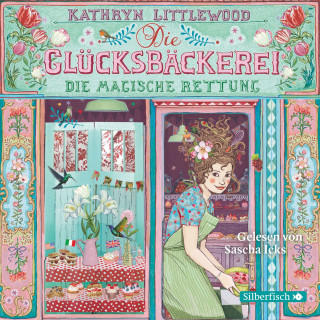 Kathryn Littlewood: Die Glücksbäckerei 5: Die magische Rettung