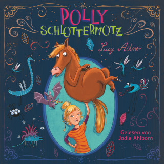 Lucy Astner: Polly Schlottermotz 1: Polly Schlottermotz