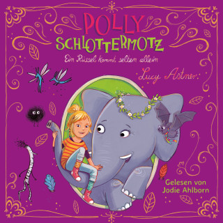 Lucy Astner: Polly Schlottermotz 2: Ein Rüssel kommt selten allein