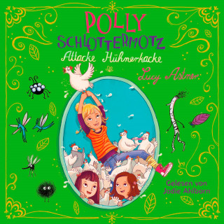 Lucy Astner: Polly Schlottermotz 3: Attacke Hühnerkacke