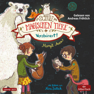 Margit Auer: Die Schule der magischen Tiere 9: Versteinert!