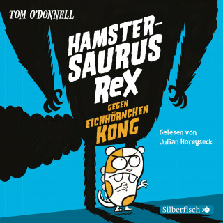 Tom O' Donnell: Hamstersaurus Rex 2: Hamstersaurus Rex gegen Eichhörnchen Kong