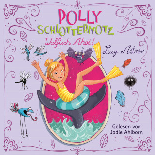 Lucy Astner: Polly Schlottermotz 4: Walfisch Ahoi!