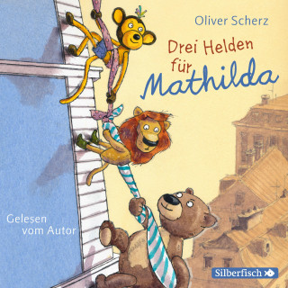 Oliver Scherz: Drei Helden für Mathilda