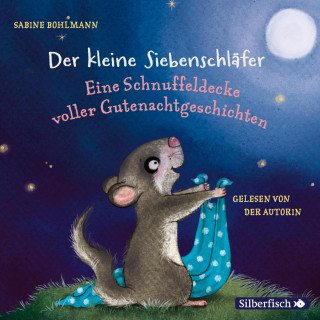 Sabine Bohlmann: Der kleine Siebenschläfer: Eine Schnuffeldecke voller Gutenachtgeschichten