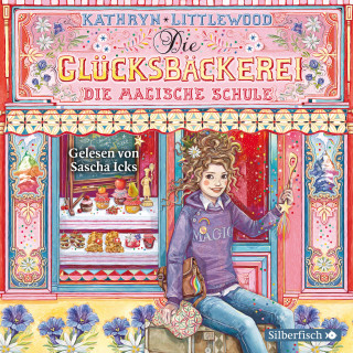 Kathryn Littlewood: Die Glücksbäckerei 8: Die magische Schule