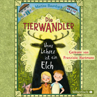 Martina Baumbach: Die Tierwandler 1: Unser Lehrer ist ein Elch