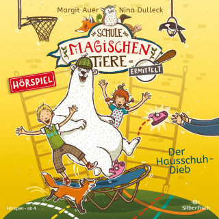 Margit Auer: Die Schule der magischen Tiere ermittelt - Hörspiele 2: Der Hausschuh-Dieb