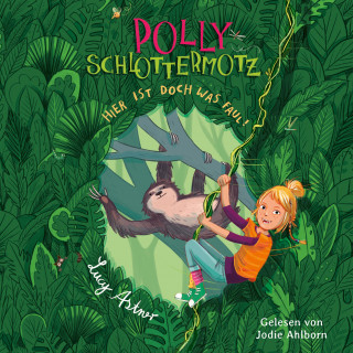 Lucy Astner: Polly Schlottermotz 5: Hier ist doch was faul!