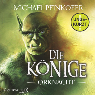 Michael Peinkofer: Die Könige 1: Orknacht
