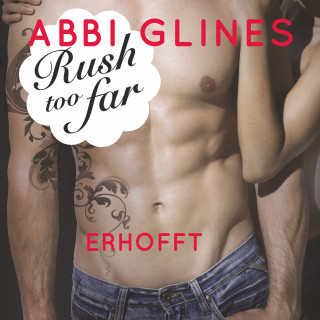 Abbi Glines: Rush too Far - Erhofft (Rosemary Beach 4)