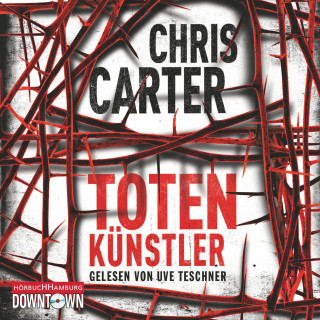 Chris Carter: Totenkünstler (Ein Hunter-und-Garcia-Thriller 4)