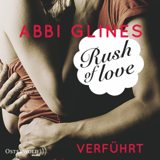 Abbi Glines: Rush of Love - Verführt (Rosemary Beach 1)