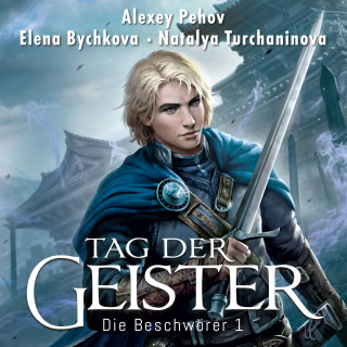 Natalya Turchaninova, Elena Bychkova, Alexey Pehov: Tag der Geister (Die Beschwörer 1)