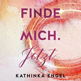 Kathinka Engel: Finde mich. Jetzt (Finde-mich-Reihe 1)