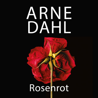 Arne Dahl: Rosenrot (A-Team 5)