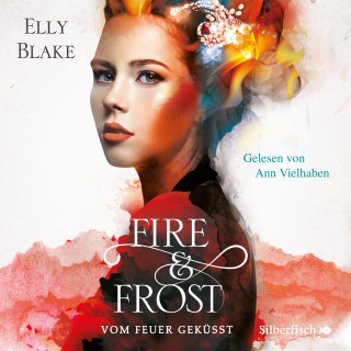 Elly Blake: Fire & Frost 2: Vom Feuer geküsst