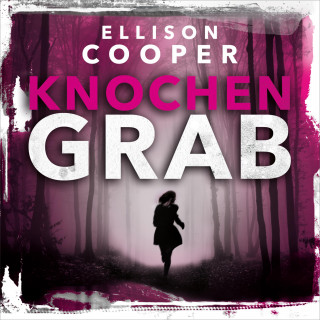 Ellison Cooper: Knochengrab (Ein Sayer-Altair-Thriller 2)