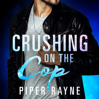 Piper Rayne: Crushing on the Cop (Saving Chicago 2)
